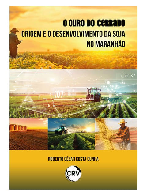 O Ouro do Cerrado:Origem e o Desenvolvimento da Soja no Maranhão