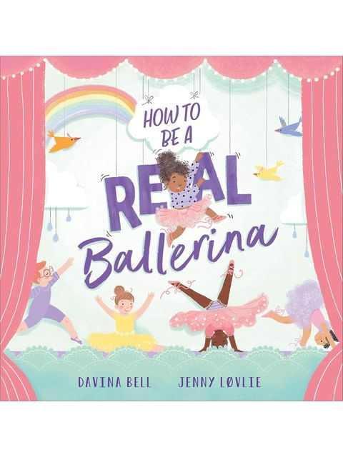 How To Be a Real Ballerina