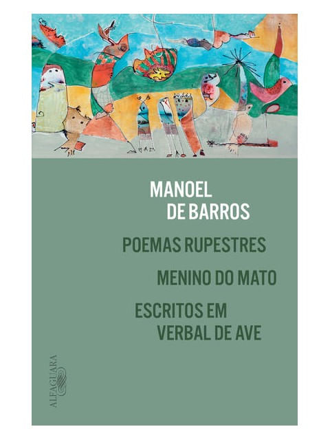 Poemas Rupestres, Menino do Mato e Escritos em Verbal de Ave