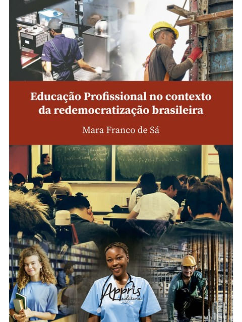 Capa do livro Educação Profissional no Contexto da Redemocratização Brasileira de Mara Franco de Sá