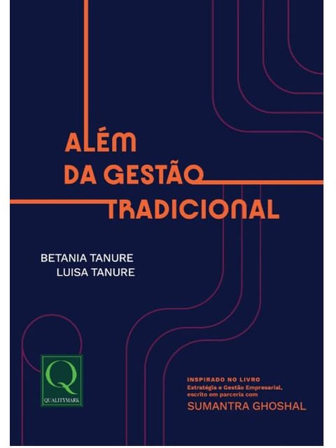 Capa do livro Alem da Gestão Tradicional de Betania | Tanure Luisa Tanure