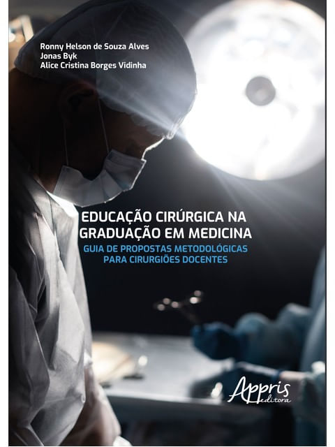 Capa do livro Educação CirúRgica na Graduação em Medicina de Jonas | Alves Ronny Helson de Souza | Vidinha Alice Cristina Borges Byk