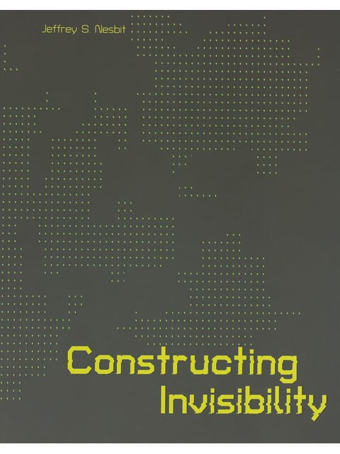 Capa do livro Constructing Invisibility de Jeffrey S. Nesbit