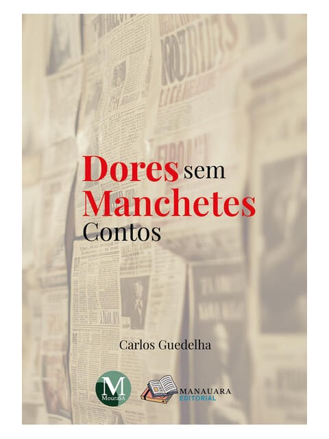 Capa do livro Dores sem Manchetes - Contos de Carlos Guedelha