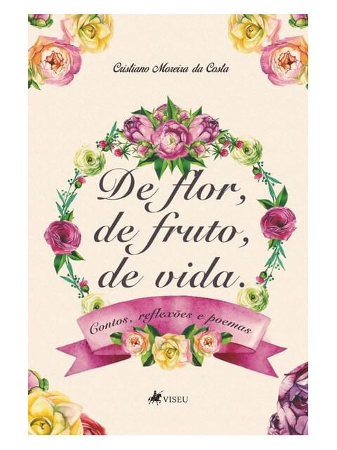 Capa do livro De Flor, de Fruto, de Vida de Cristiano Moreira da Costa