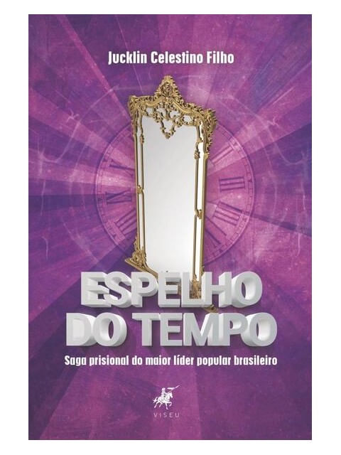 Capa do livro Espelho do Tempo de Jucklin Celestino Filho