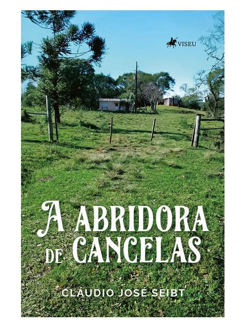 Capa do livro A Abridora de Cancelas de CláUdio José Seibt