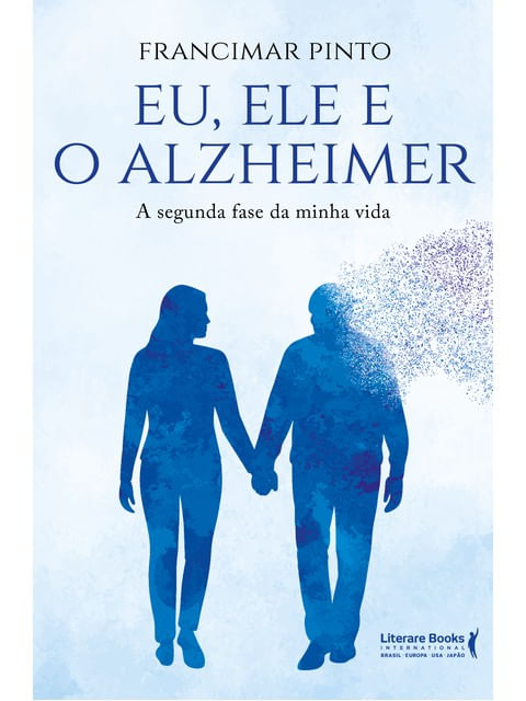 Capa do livro Eu, Ele e o Alzheimer de Francimar Pinto
