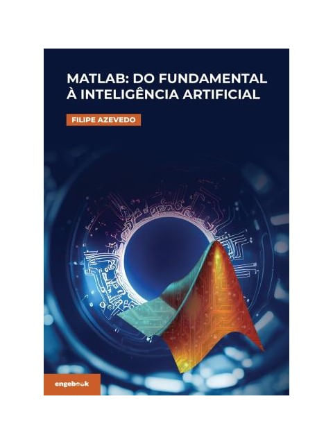 Capa do livro Matlab: do Fundamental à InteligêNcia Artificial de Filipe Azevedo
