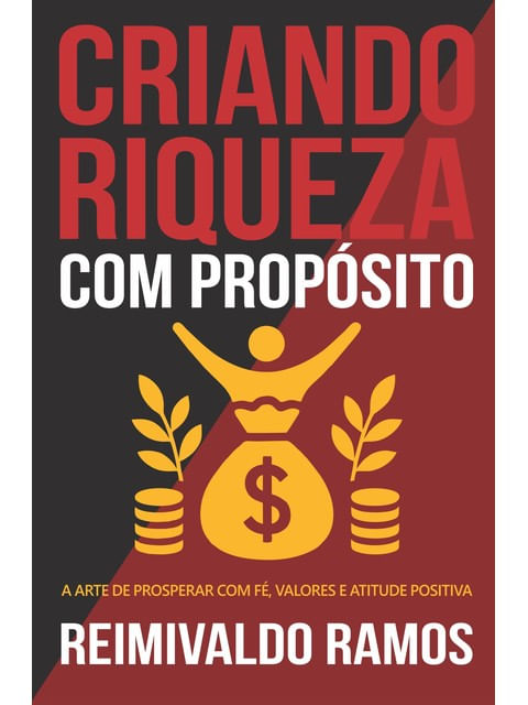 Capa do livro Criando Riqueza com PropóSito de Reimivaldo Ramos
