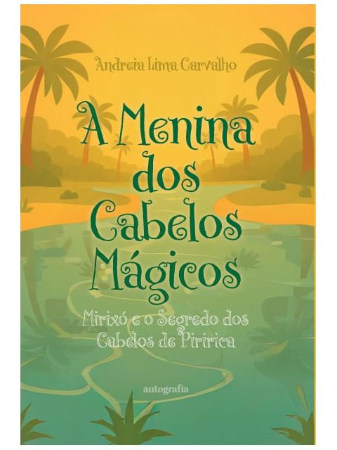 Capa do livro A Menina dos Cabelos MáGicos de Andreia Lima Carvalho