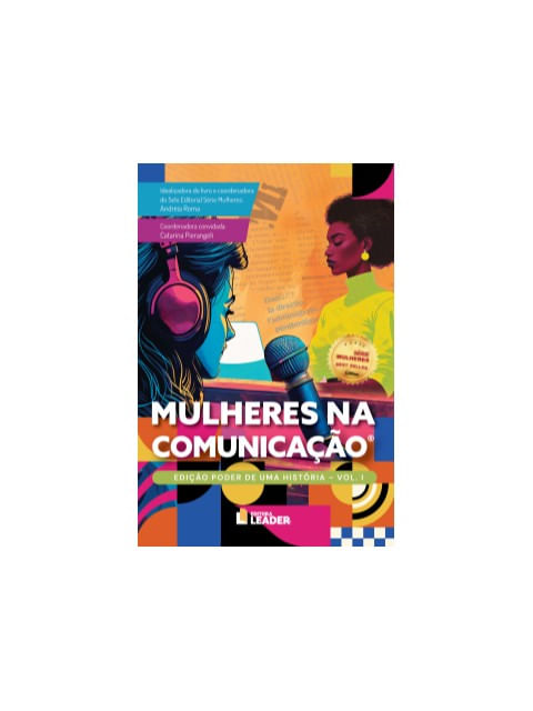 Capa do livro Mulheres na Comunicação, Volume I - Edição Poder de uma HistóRia - Vol. 1 de Adriana | Scalabrin Adriana | Freitas Alexandra Aparecida Pasquali | Ansaldo Amanda | Armentano Angelica Cury