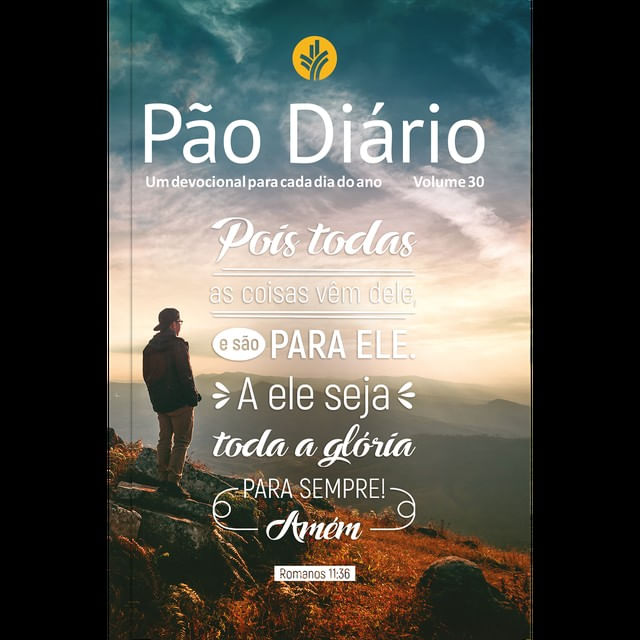 Devocional Pão Diário Vol.30 | Pois Todas as Coisas Vem Dele