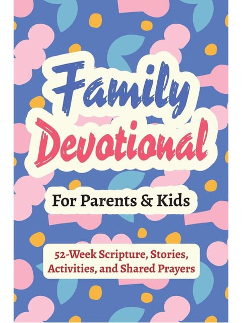 Capa de Family Devotional For Parents And Kids - 52-Week Scripture, Stories, Activities, And Shared Prayers
