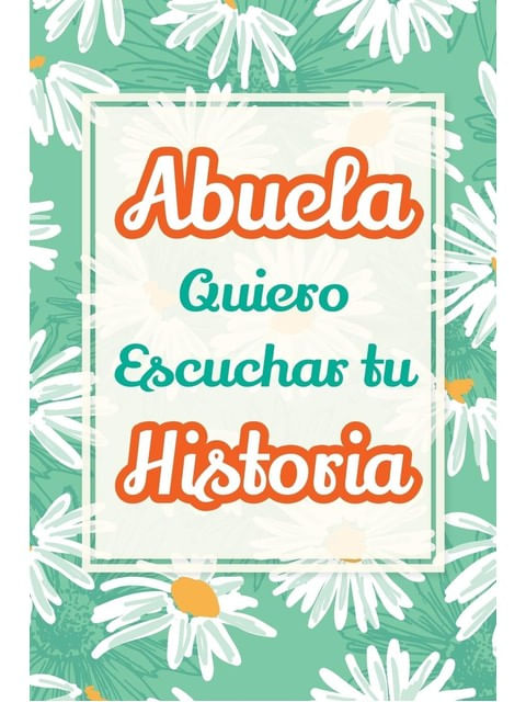 Capa de Abuela, Quiero Escuchar Tu Historia: Hablame de Tu Vida