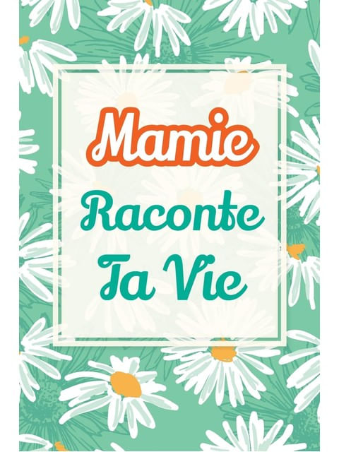 Capa de Mamie, Raconte Ta Vie - Un Livre Cadeau Pour Une Grand-Mere