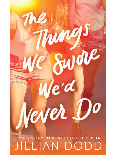 Capa do livro The Things We Swore We'D Never do de Jillian Dodd