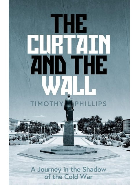Capa de The Curtain And The Wall - a Modern Journey Along Europe'S Cold War Border