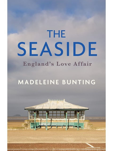 Capa do livro The Seaside - England'S Love Affair de Madeleine Bunting
