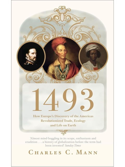Capa de 1493 - How Europe'S Discovery Of The Americas Revolutionized Trade, Ecology And Life On Earth