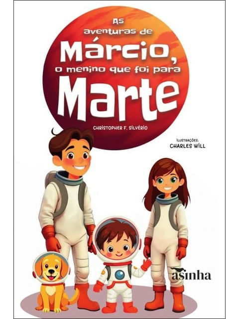 Capa do livro As Aventuras de Márcio, o Menino Que Foi para Marte de Christopher F. Silvério