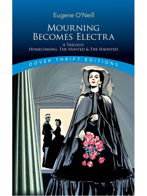 Capa do livro Mourning Becomes Electra - a Trilogy - Homecoming, The Hunted And The Haunted de Eugene O'Neill