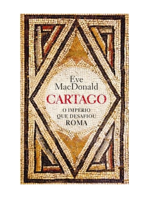 Capa do livro Cartago - o Império Que Desafiou Roma de Eva Macdonald