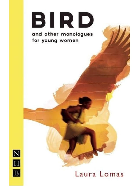 Capa do livro Bird And Other Monologues For Young Women de Laura Lomas