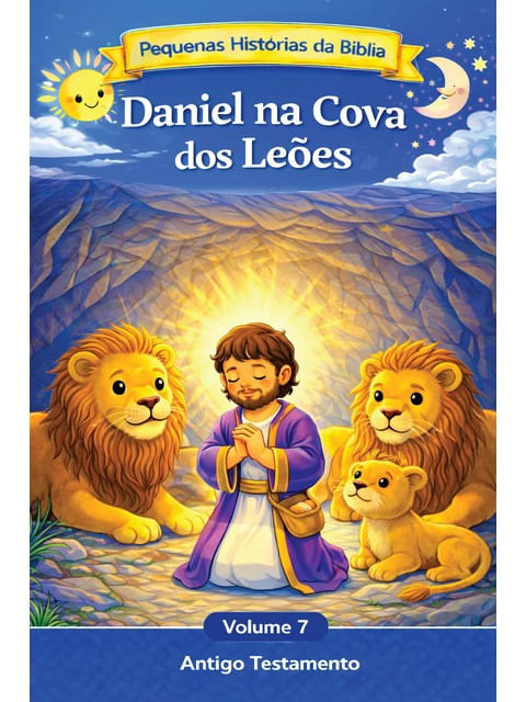 Capa do livro Daniel na Cova dos Leões - Incríveis Histórias Bíblicas - Vol. 7 de Liliam Bruno