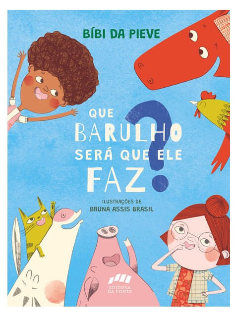 Capa do livro Que Barulho Será Que Ele Faz? de Bíbi da Pieve