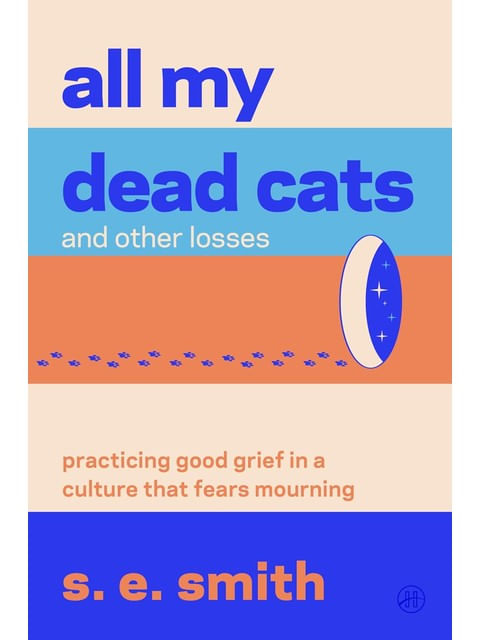 Capa do livro All My Dead Cats And Other Losses de S. e. Smith