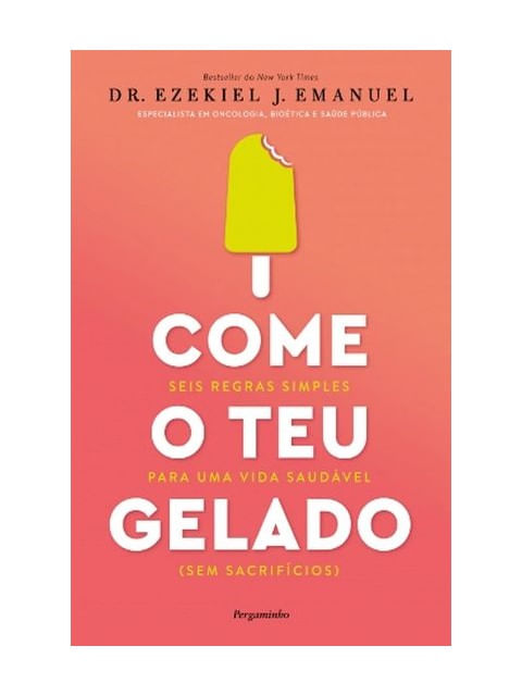 Capa do livro Come o Teu Gelado de Ezekiel J. Emanuel