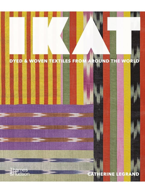 Capa do livro Ikat - Dyed & Woven Textiles From Around The World de Catherine Legrand