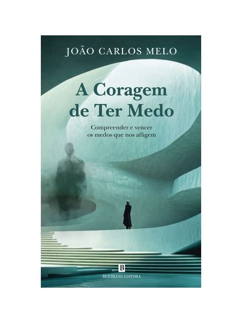 Capa do livro A Coragem de Ter Medo de João Carlos Melo