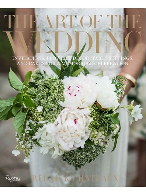 Capa do livro The Art Of The Wedding - Invitations, Flowers, Decor, Table Settings, And Cakes For a Memorable Cele de Jill | Relais & Châteaux North America Simpson