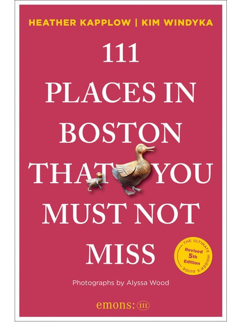 Capa do livro 111 Places In Boston That You Must Not Miss de Heather | Windyka Kim Kapplow
