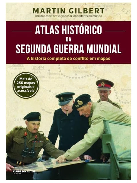 Capa do livro Atlas Histórico da Segunda Guerra Mundial de Martin Gilbert