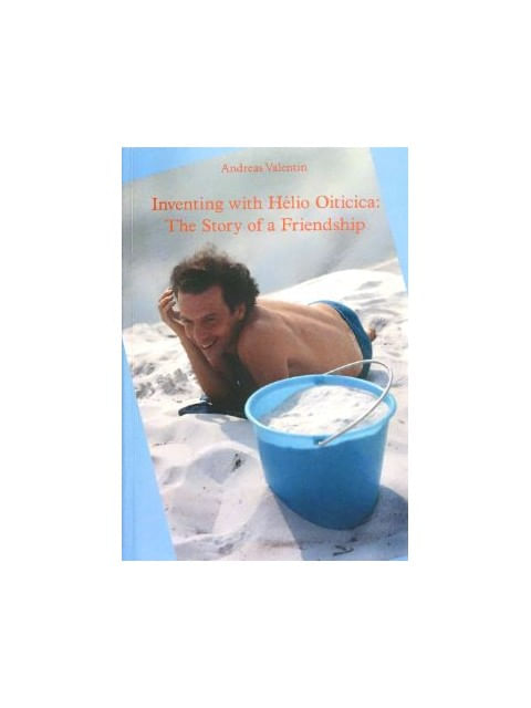 Capa do livro Inventing With Hélio Oiticica - The Story Of a Friendship de Andreas Valentin